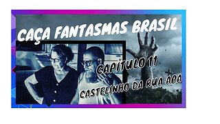 CAÇA FANTASMAS BRASIL Capítulo 11 Castelinho da rua Apa