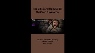 The Bible and Hollywood. That's an Oxymoron on the Down to Earth But Heavenly Minded Podcast.