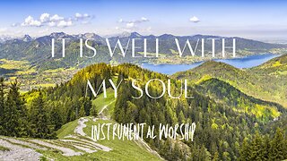 Beautiful Relaxing, Peaceful Instrumental Hymn-"It Is Well With My Soul (When Peace Like A River)"