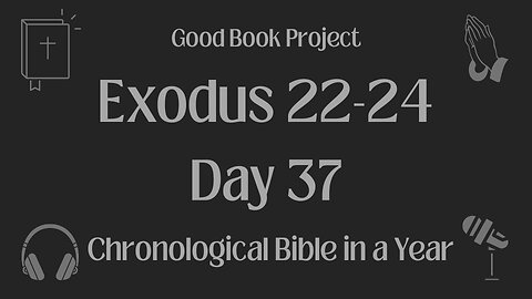 Chronological Bible in a Year 2023 - February 6, Day 37 - Exodus 22-24