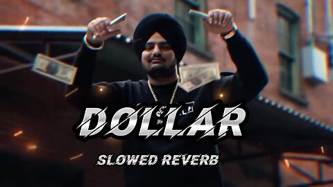 DOLLAR 💵 ( Slowed +Reverb ) Sidhu Moose Wala | 2024 New Trending Song
