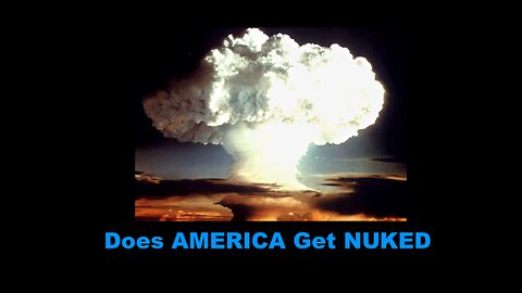 Does America Get NUKED?