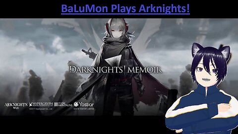 [VRumbler] BaLuMon PLAYS Arknights #5 [Darknights Memoir STORY]
