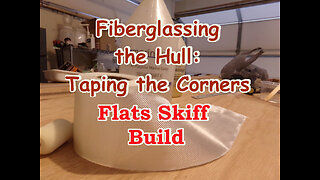 Fiberglassing the Hull, Taping the Corners, Flats Skiff Boat Build - April 2022