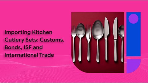 The Secrets to Successfully Importing Kitchen Cutlery Sets into the USA
