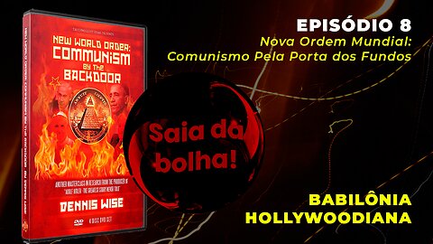 Episódio 8 - Nova Ordem Mundial: Comunismo pela Porta dos Fundos | Babilônia Hollywoodiana