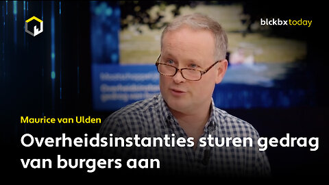 Overheidsinstanties sturen gedrag van burgers aan - Maurice van Ulden