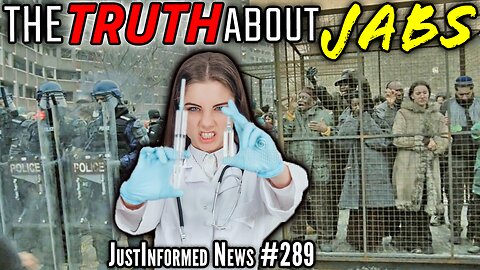 Why Are THEY Scared For Us All To Learn The TRUTH About The Jabs? | JustInformed News #289