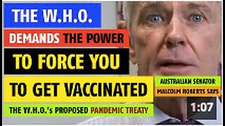 The W.H.O. demands the power to force you to get vaccinated, notes Senator Malcolm Roberts