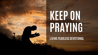 Keep on Praying