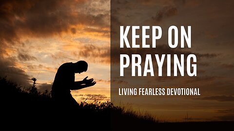 Keep on Praying