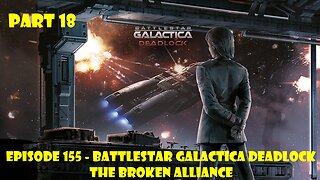 EPISODE 155 - Battlestar Galactica Deadlock + The Broken Alliance - Part 18