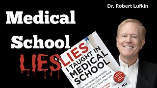 Medical school LIES, with Dr. Robert Lufkin