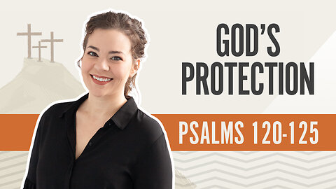 Bible Discovery, Psalms 120-125 | God's Protection - June 7, 2024