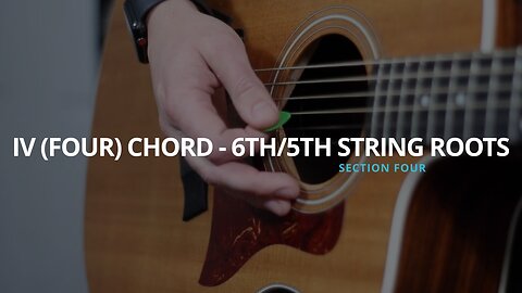 IV (FOUR) CHORD - 6TH & 5TH STRING ROOTS