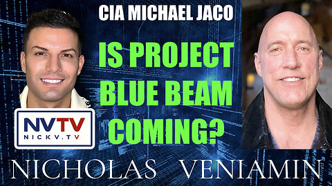 CIA Michael Jaco Discusses If Project Blue Beam Is Coming with Nicholas Veniamin