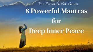 8 Powerful Mantras for Deep Inner Peace