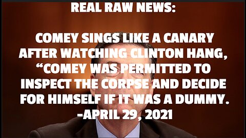 A CANARY AFTER WATCHING CLINTON HANG, “COMEY WAS PERMITTED TO INSPECT THE CORPSE AN