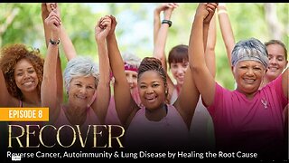 Episode 8 - RECOVER: Reverse Cancer, Autoimmunity & Lung Disease by Healing the Root Cause - Absolute Healing