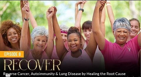 Episode 8 - RECOVER: Reverse Cancer, Autoimmunity & Lung Disease by Healing the Root Cause - Absolute Healing