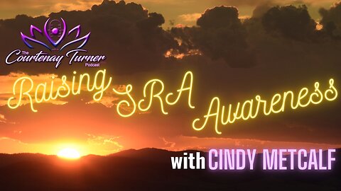 Ep. 216: Raising SRA Awareness w/ Cindy Metcalf | The Courtenay Turner Podcast