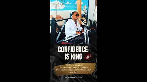 Confidence is king!