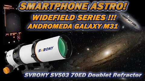 SMARTPHONE ASTRO! Widefield Series! Andromeda Galaxy!