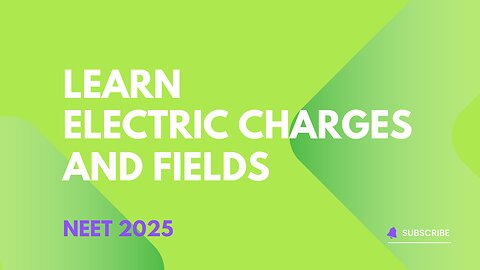 electric charges and fields (NEET 2025)