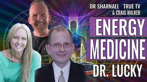 Energy Medicine, with Dr. Lucky, Craig Walker, and Dr. Sharnael