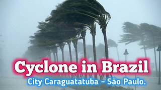 CYCLONE ON THE NORTH COAST AND SÃO PAULO - BRAZIL