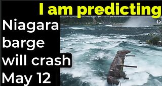 I am predicting: Niagara Falls barge will crash May 12