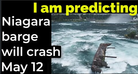 I am predicting: Niagara Falls barge will crash May 12