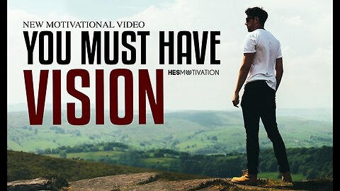 YOU MUST HAVE VISION - Best Motivational Video