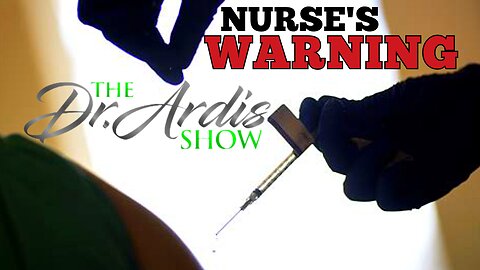 'Covid-19' "Vaccine Injured Nurse's Warning To The World" 'Dr. Ardis Show' W/ 'Danielle Baker' RN