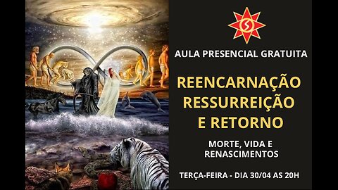 REENCARNAÇÃO, RESSURREIÇÃO E RETORNO - Morte, Vida e Renascimentos