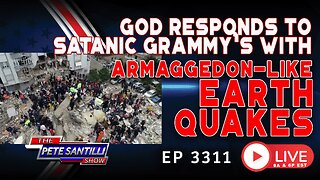 God Responds to Satanic Grammy’s With Armageddon-Like Earthquakes | EP 3311-6PM