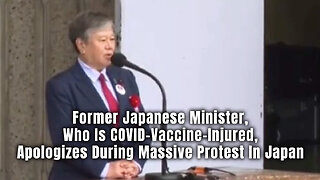 Former Japanese Minister, Who Is COVID-Vaccine-Injured, Apologizes During Massive Protest In Japan