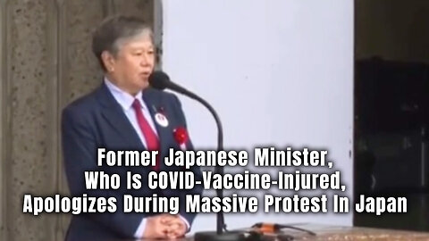 Former Japanese Minister, Who Is COVID-Vaccine-Injured, Apologizes During Massive Protest In Japan