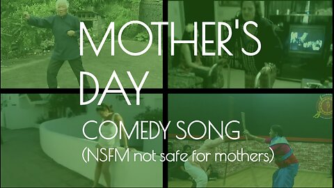 MOTHERS DAY COMEDY SONG | (NSFM not safe for mothers)