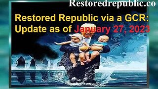 Restored Republic via a GCR Update as of 1/27/23