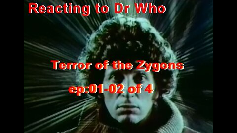 Reacting to Dr Who: Terror of the Zygons ep:01-02 of 4