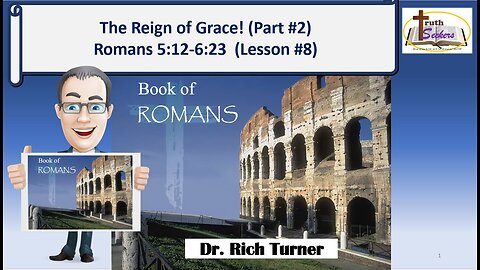 Romans 5:12-6:4 – The Reign of Grace! (Part #2) – Lesson #9