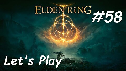 [Blind] Let's Play Elden Ring - Part 58