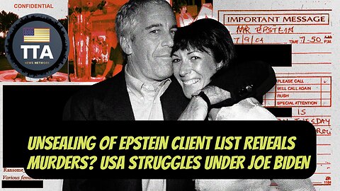 TTA Live - Unsealed Jeffrey Epstein Client List REVEALS Murders? US Struggles Under Biden | Ep. 32