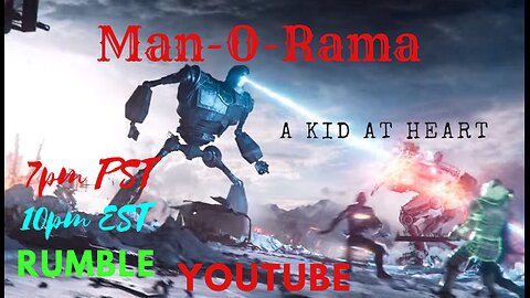 Man-O-Rama Ep. 74: A Kid At Heart 7PM PST 10PM EST