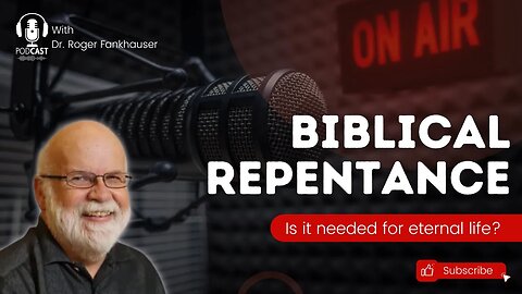 What is Repentance According to the Bible? (Interview w/Dr. Roger Fankhauser)