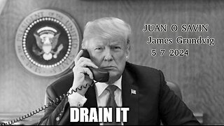JUAN O SAVIN- Where are we now? DRAIN IT! - Red Pill Project 5 7 2024