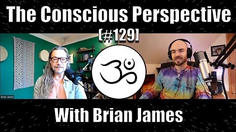The Conscious Perspective [#129] with Brian James from Medicine Path