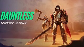 🔴LIVE! Dauntless Working On Builds Q&A