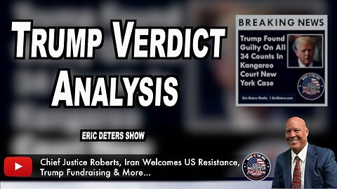 Trump Verdict Analysis | Eric Deters Show